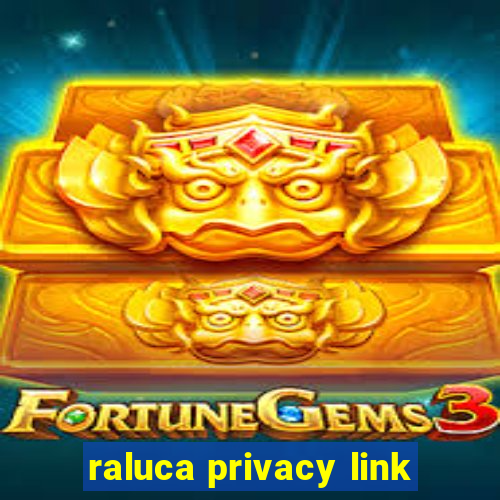 raluca privacy link